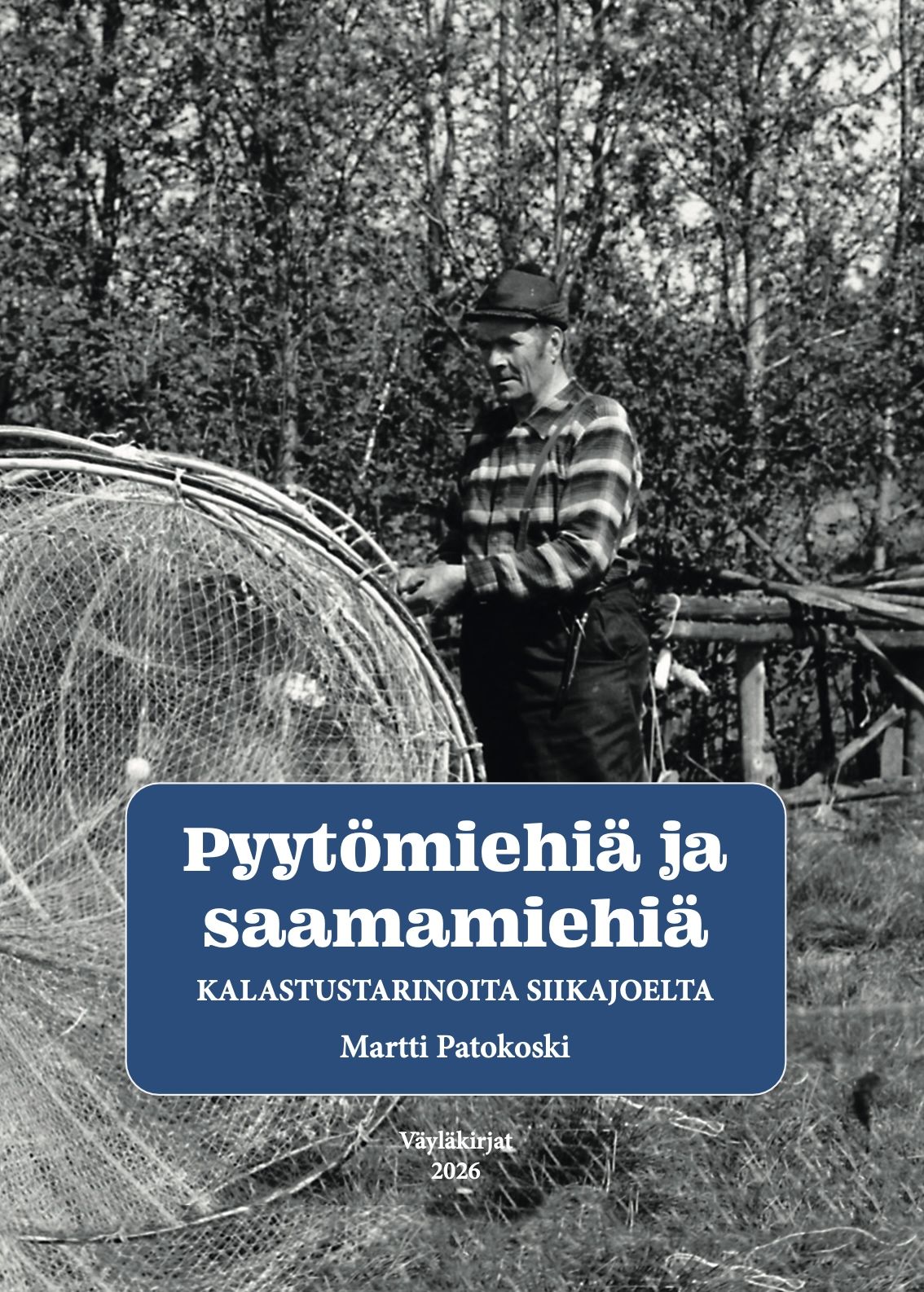 Martti Patokoski : Pyytömiehiä ja saamamiehiä