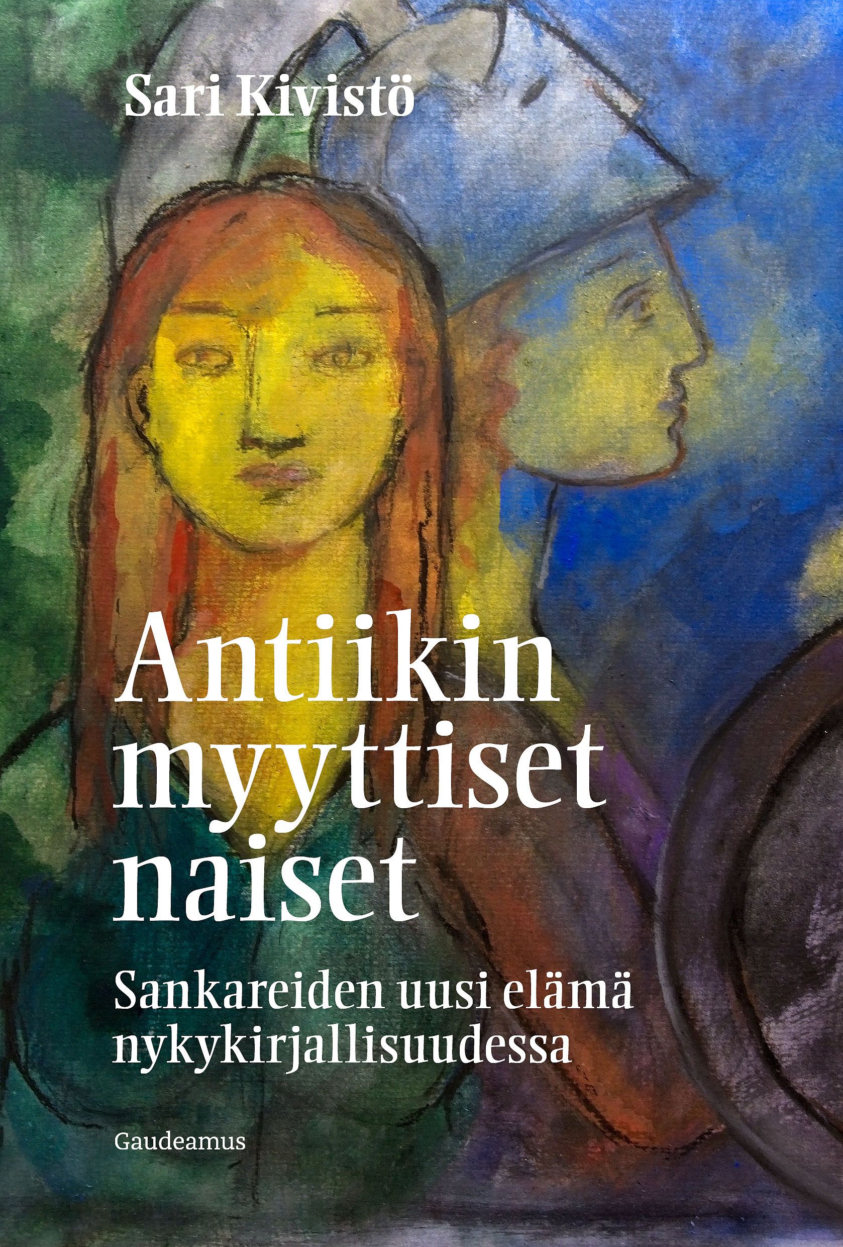 Sari Kivistö : Antiikin myyttiset naiset