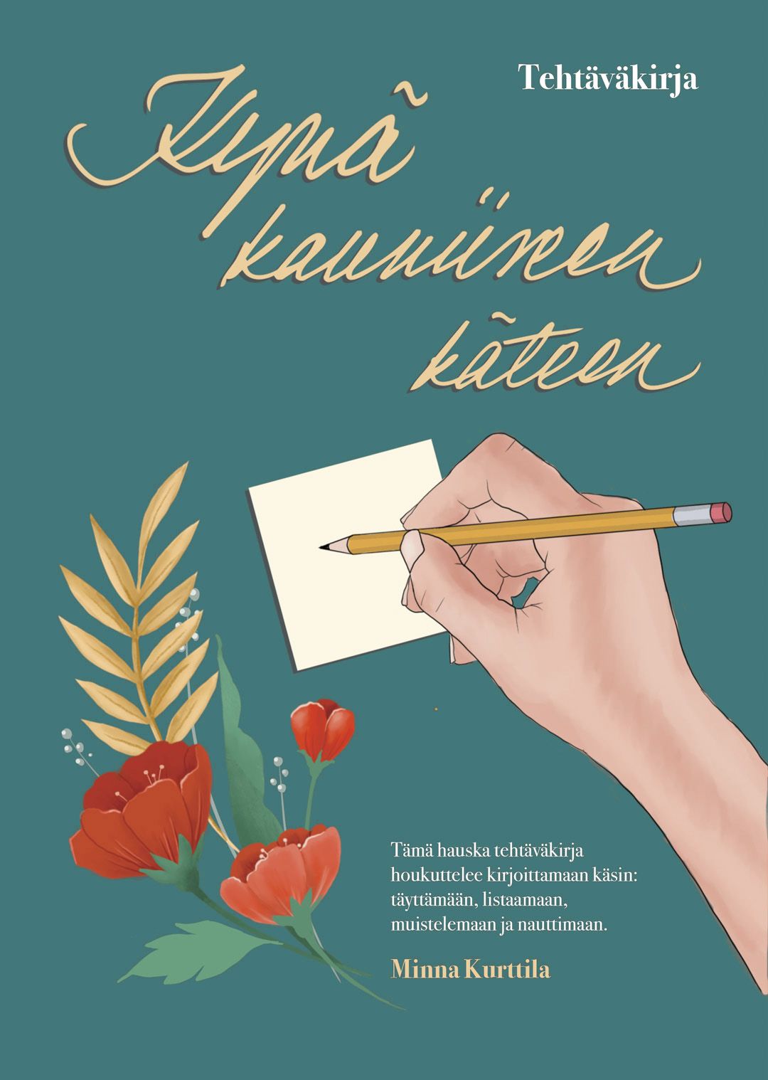 Minna Kurttila : Kynä kauniiseen käteen