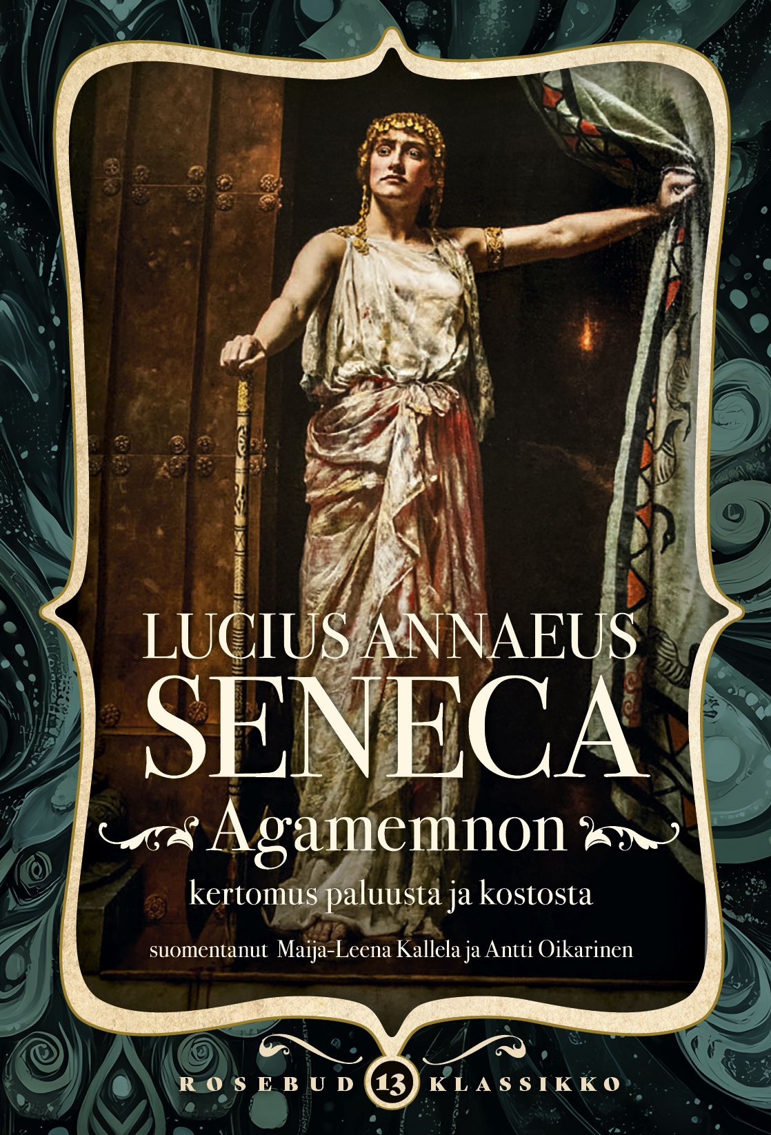 Seneca : Agamemnon - kertomus paluusta ja kostosta