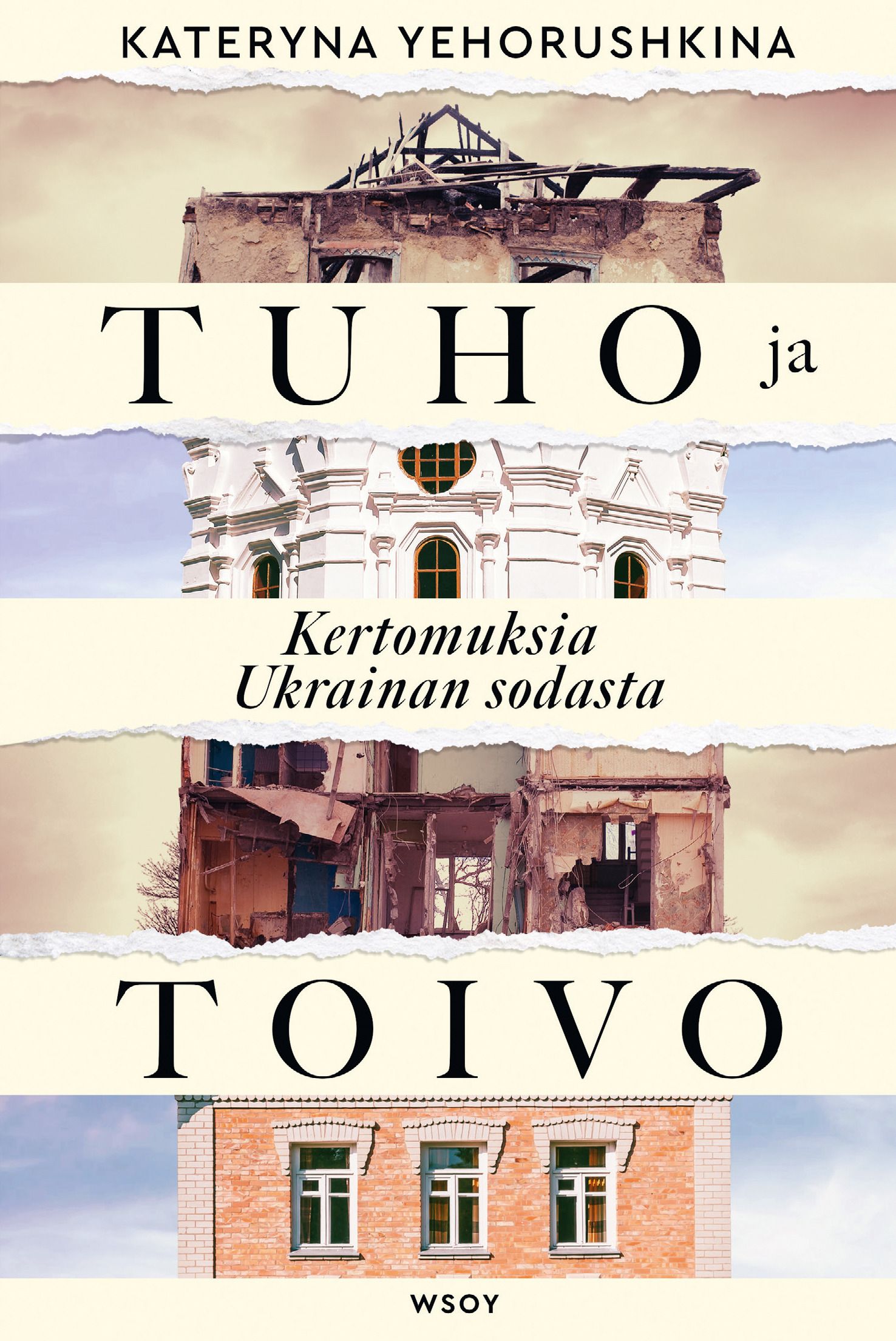 Kateryna Yehorushkina : Tuho ja toivo. Kertomuksia Ukrainan sodasta