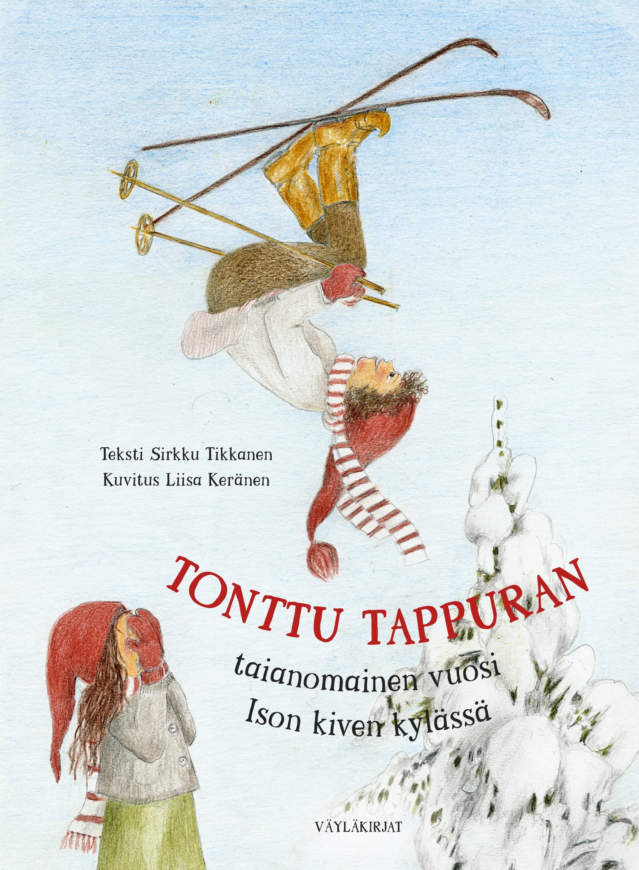 Sirkku Tikkanen : Tonttu Tappuran taianomainen vuosi Ison kiven kylässä